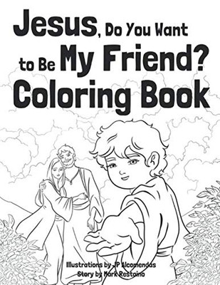 Jesus, Do You Want To Be My Friend? Coloring Book
