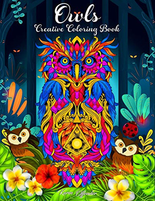 Owls Creative Coloring Book: Wonderful Owl An Inspirational For Everyone Be Fearless In The Pursuit.