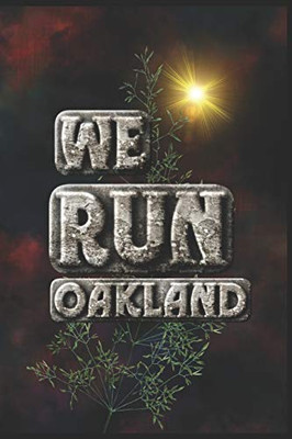 We Run Oakland: Half Marathon Training Diary (Run This City)