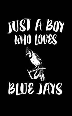 Just A Boy Who Loves Blue Jays: Animal Nature Collection