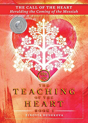 The Call of the Heart: Heralding the Coming of the Messiah (The Teaching of the Heart)