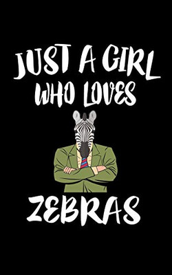 Just A Girl Who Loves Zebras: Animal Nature Collection