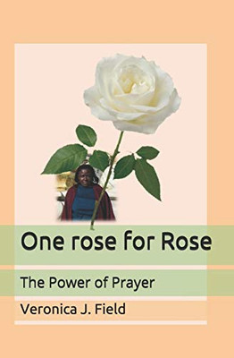 One Rose For Rose: The Power Of Prayer