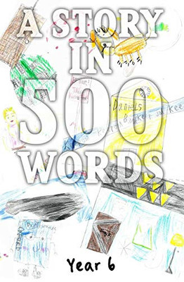 A Story In 500 Words: Year 6