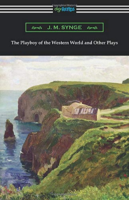 The Playboy of the Western World and Other Plays