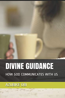 Divine Guidance: How God Communicates With Us
