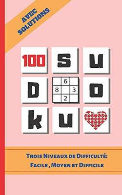 Sudoku: 100 Grilles Sudoku Classique. ?Dition De Poche. Format Sp?Ciale Voyage Ou Vacances. Divers Niveaux De Difficult?. Avec Solutions. Enfants Et Adultes. (French Edition)