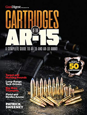 Cartridges of the AR-15: A Complete Reference Guide to AR Platform