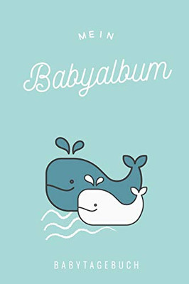 Mein Babyalbum Babytagebuch: A5 52 Wochen Kalender Als Geschenk Zur Geburt | Geschenkidee F?r Werdene M?tter Zur Schwangerschaft | Baby-Tagebuch | Babyalbum | Babys Erstes Jahr (German Edition)