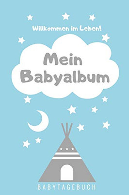Willkommen Im Leben Mein Babyalbum Babytagebuch: A5 52 Wochen Kalender Als Geschenk Zur Geburt | Geschenkidee F?r Werdene M?tter Zur Schwangerschaft | ... | Babys Erstes Jahr (German Edition)