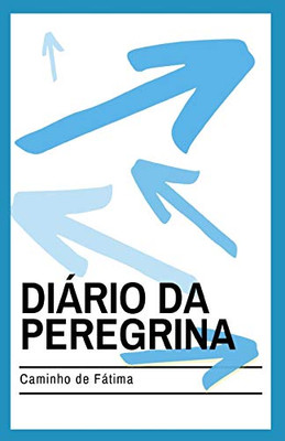 Dißrio Da Peregrina: No Caminho De Fßtima (Portuguese Edition)
