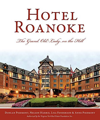 Hotel Roanoke: The Grand Old Lady on the Hill (Landmarks)