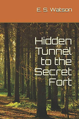 Hidden Tunnel To The Secret Fort (Secret Fort Friends)