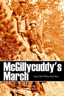 Mcgillycuddy'S March: Sioux War Diary 1876-1877 (Expanded, Annotated)