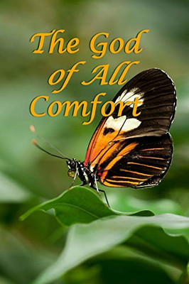 The God Of All Comfort: Bible Promises To Comfort Women (Inner Healing)