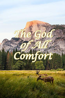 The God Of All Comfort: Bible Promises To Comfort Women (Loved By God)