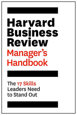 The Harvard Business Review Manager's Handbook: The 17 Skills Leaders Need to Stand Out (HBR Handbooks)