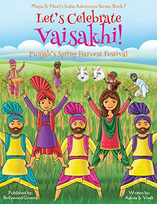 Let's Celebrate Vaisakhi! (Punjab's Spring Harvest Festival, Maya & Neel's India Adventure Series, Book 7) (Volume 7)