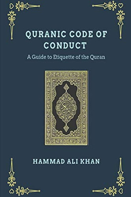Quranic Code Of Conduct - A Guide To Etiquette Of The Quran