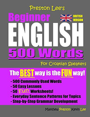 Preston Lee'S Beginner English 500 Words For Croatian Speakers (British Version) (Preston Lee'S English For Croatian Speakers (British Version))