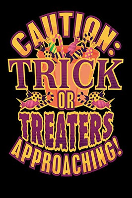 Caution: Trick Or Treaters Approaching!: 120 Pages I 6X9 I Dot Grid I Funny Happy Halloween Celebration Gifts