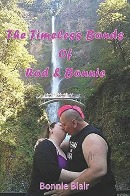 The Timeless Bonds Of Rod And Bonnie