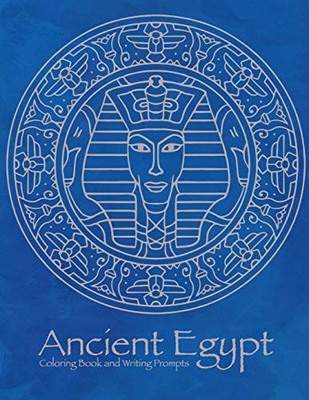 Ancient Egypt Coloring Book And Writing Prompts: Activity Book For Children