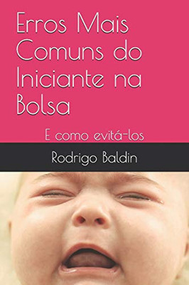 Erros Mais Comuns Do Iniciante Na Bolsa: E Como Evitß-Los (Portuguese Edition)