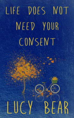 Life Does Not Need Your Consent