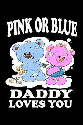 Pink Or Blue Daddy Loves You: Family Collection