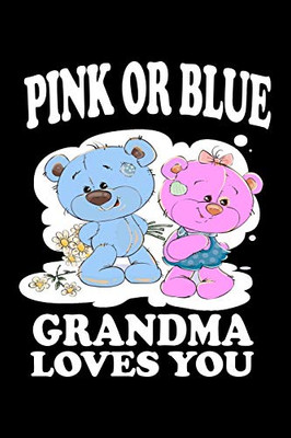 Pink Or Blue Grandma Loves You: Family Collection