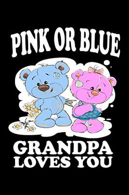 Pink Or Blue Grandpa Loves You: Family Collection