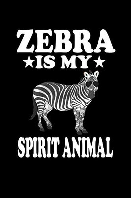 Zebra Is My Spirit Animal: Animal Nature Collection
