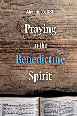 Praying in the Benedictine Spirit (Praying with the Saints)