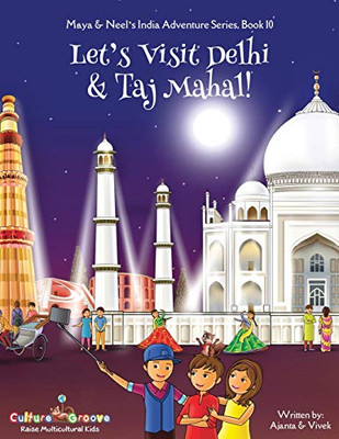 Let's Visit Delhi & Taj Mahal! (Maya & Neel's India Adventure Series)