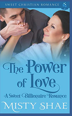 The Power Of Love: A Sweet Billionaire Romance (Destiny On The Doorstep)
