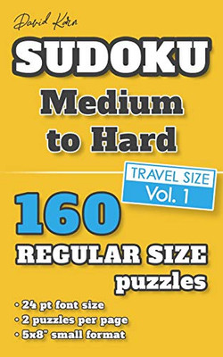 David Karn Sudoku Û Medium To Hard Vol 1: 160 Puzzles, Travel Size, Regular Print, 24 Pt Font Size, 2 Puzzles Per Page