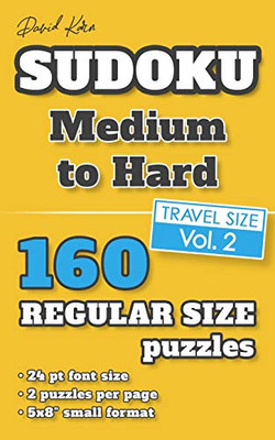 David Karn Sudoku Û Medium To Hard Vol 2: 160 Puzzles, Travel Size, Regular Print, 24 Pt Font Size, 2 Puzzles Per Page