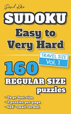 David Karn Sudoku Û Easy To Very Hard Vol 1: 160 Puzzles, Travel Size, Regular Print, 24 Pt Font Size, 2 Puzzles Per Page