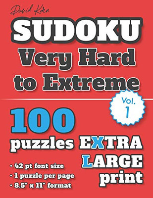 David Karn Sudoku Û Very Hard To Extreme Vol 1: 100 Puzzles, Extra Large Print, 42 Pt Font Size, 1 Puzzle Per Page
