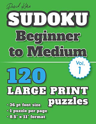 David Karn Sudoku Û Beginner To Medium Vol 1: 120 Puzzles, Large Print, 36 Pt Font Size, 1 Puzzle Per Page