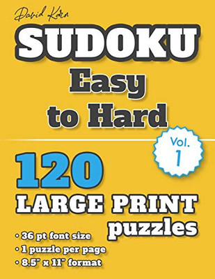 David Karn Sudoku Û Easy To Hard Vol 1: 120 Puzzles, Large Print, 36 Pt Font Size, 1 Puzzle Per Page