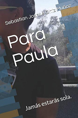 Para Paula: Jamßs Estarßs Sola. (Spanish Edition)