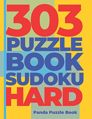 303 Puzzle Book Sudoku Hard: Brain Games Book For Adults - Logic Games For Adults - Sudoku Book Hard