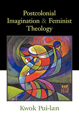 Postcolonial Imagination And Feminist Theology