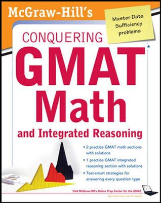 McGraw-Hills Conquering the Gmat Math and Integrated Reasoning, 2nd Edition