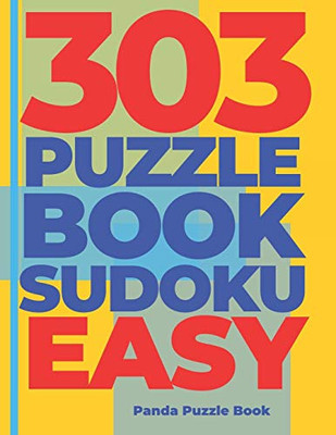 303 Puzzle Book Sudoku Easy: Brain Games Book For Adults - Logic Games For Adults - Sudoku For Adults