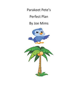Parakeet Pete'S Perfect Plan