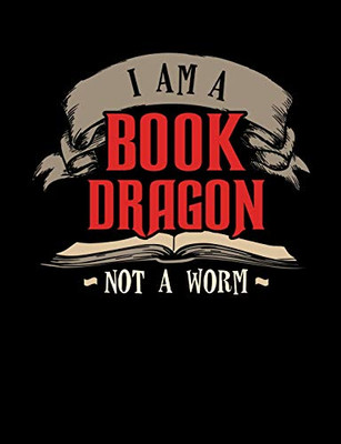I'M A Book Dragon Not A Worm: Funny Quotes And Pun Themed College Ruled Composition Notebook