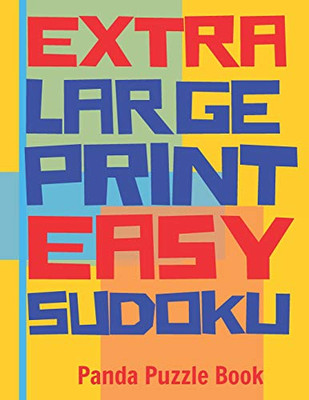Extra Large Print Easy Sudoku: Easy Sudoku Books For Adults - Sudoku In Very Large Print - Brain Games For Seniors